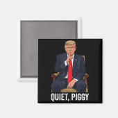 Quiet Ggy Donald Trump Sarcastic Litical Statement Magnet (Vorderseite/Rückseite)
