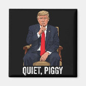 Quiet Ggy Donald Trump Sarcastic Litical Statement Magnet (Vorne)
