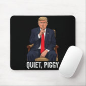 Quiet Ggy Donald Trump Sarcastic Litical Statement Mousepad (Mit Mouse)