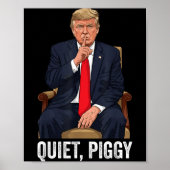 Quiet Ggy Donald Trump Sarcastic Litical Statement Poster (Vorne)