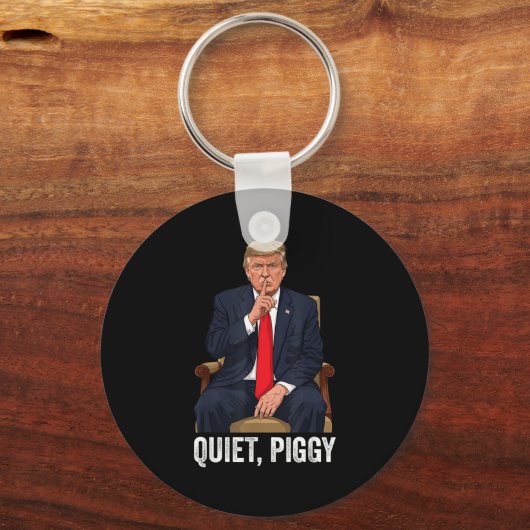 Quiet Ggy Donald Trump Sarcastic Litical Statement Schlüsselanhänger (Vorderseite)