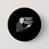 Quiet Ggy Funny Litical Humor Quote Button (Vorderseite)