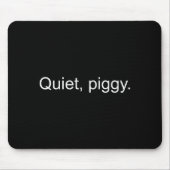 Quiet Ggy Funny Saying Quote Mousepad (Vorne)