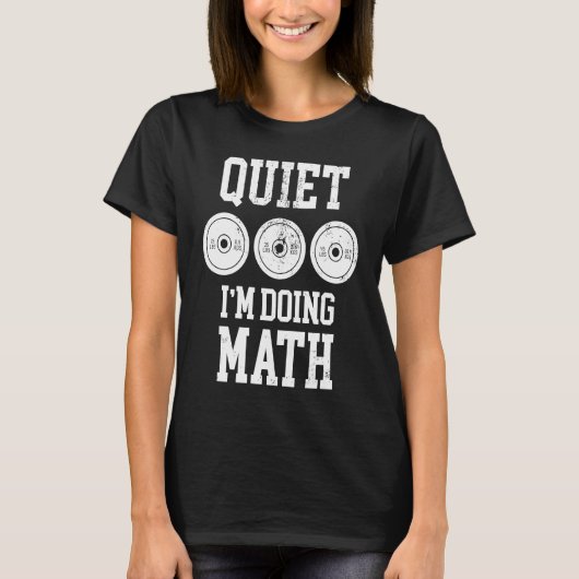Quiet I'm Doing Math Weightlifting Bodybuilding Gy T-Shirt (Vorderseite)