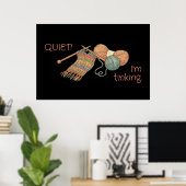 QUIET! I'm tinking. Poster (Heimbüro)