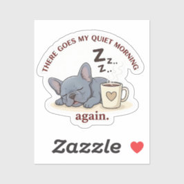 Quiet Morning Ruined Funny French Bulldog Dog Mom Aufkleber