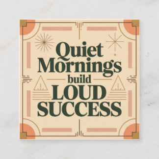 Quiet Mornings Build Loud Success Quadratische Visitenkarte