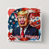 Quiet Piggy | Anti-Trump Political Humor Button (Vorderseite)