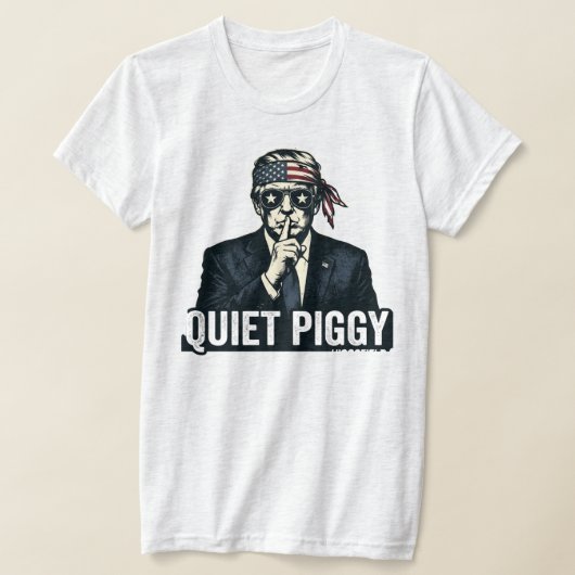 Quiet Piggy Political Satire T-Shirt (Ablage )