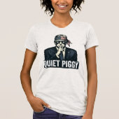 Quiet Piggy Political Satire T-Shirt (Vorderseite)