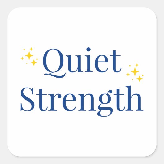 Quiet Strength Quadratischer Aufkleber (Vorderseite)
