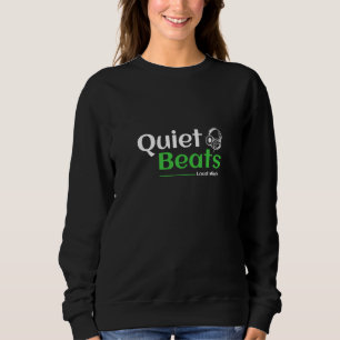 Quiets Beats Laute Gedanken Sweatshirt