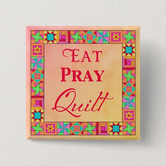 Quilt Blocks Border Art Eat Pray Quilt Abzeichen B Button (Vorderseite)