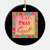 Quilt Blocks Border Art Eat Pray Quilt Black Keramik Ornament (Vorne)
