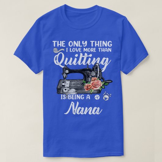 Quilt Nana Lustige Sprüche Quilter S beenden T-Shirt (Design vorne)