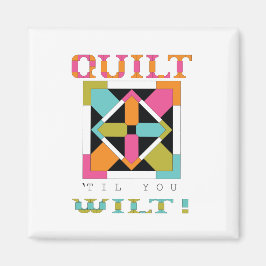 Quilt 'Til you Wilt! Kostenvoranschlag Magnet