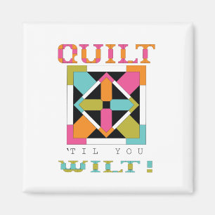 Quilt 'Til you Wilt! Kostenvoranschlag Magnet