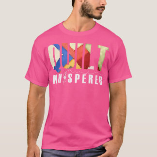 Quilt Whisperer Stricken Nähen Gestrickt Garn Stri T-Shirt