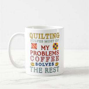 Quilten löst die meisten meiner Probleme  Kaffeetasse