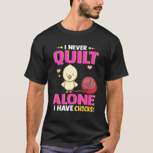 Quilten und Küken Hühner Hennen T-Shirt
