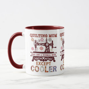 Quiltende Mutter, genau wie eine normale Mutter, a Tasse