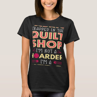 Quilter-Fabric Quilt Gestochen Hoarder Quilt Shop T-Shirt
