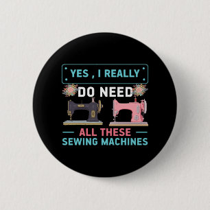 Quilter Geschenk Ja, ich brauche wirklich Button