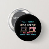 Quilter-Geschenk | Ja, ich brauche wirklich Button (Vorne & Hinten)