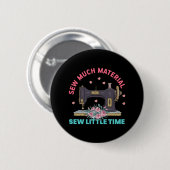 Quilter-Geschenk | Nähen von viel Material Button (Vorne & Hinten)
