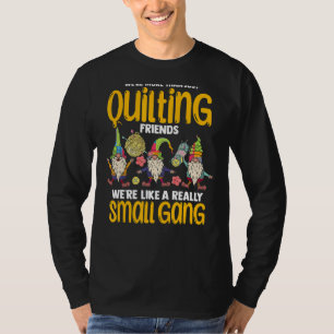 Quilter sind wir mehr als nur Freunde zu quiltiere T-Shirt