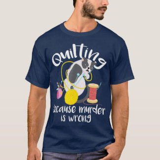 Quilter, weil Mord falsch ist Nähen Quilter T-Shirt
