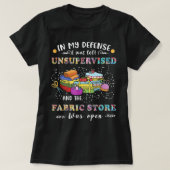 Quilters Funny von unbeaufsichtigten Fabric Store T-Shirt (Design vorne)