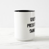 Quilters Presse zur dunklen Seite Tasse (Zentrum)