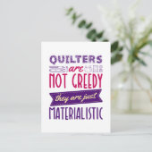 Quilters sind keine gierige, materialistische Quil Postkarte (Stehend Vorderseite)