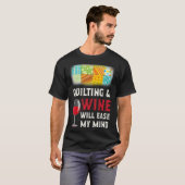 Quilting & amp Wein wird mir den Geist erleichtern T-Shirt (Vorne ganz)