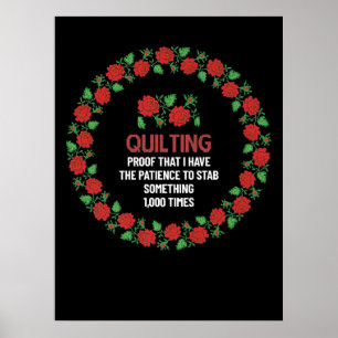 Quilting-Beweis, dass ich die Geduld habe, um zu s Poster