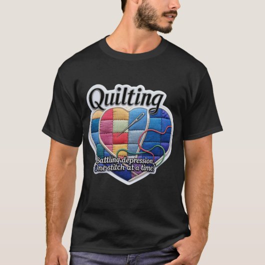 Quilting - Die Depression wird mit einem Stich bek T-Shirt (Vorderseite)