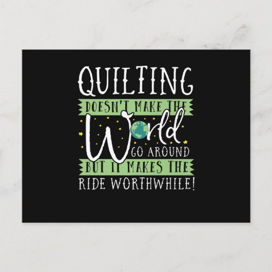 Quilting Doesnt Make World Go Round Funny Postkarte (Vorderseite)
