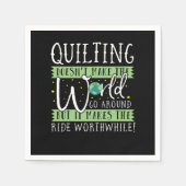 Quilting Doesnt Make World Go Round Funny Serviette (Vorderseite)