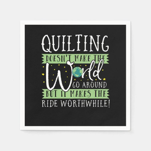 Quilting Doesnt Make World Go Round Funny Serviette (Vorderseite)