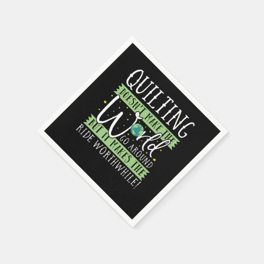 Quilting Doesnt Make World Go Round Funny Serviette (Ecke)