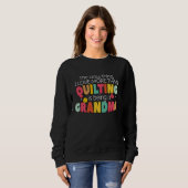 Quilting Grandma Quilter Quilt Sewer Sewing  Craft Sweatshirt (Vorne ganz)