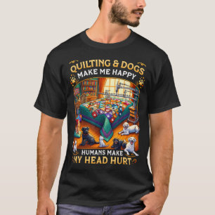 Quilting Hunde machen mich glücklich Menschen mach T-Shirt