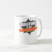 Quilting Is My Superpower 	 Quilting Grandma Shirt Kaffeetasse (VorderseiteRechts)