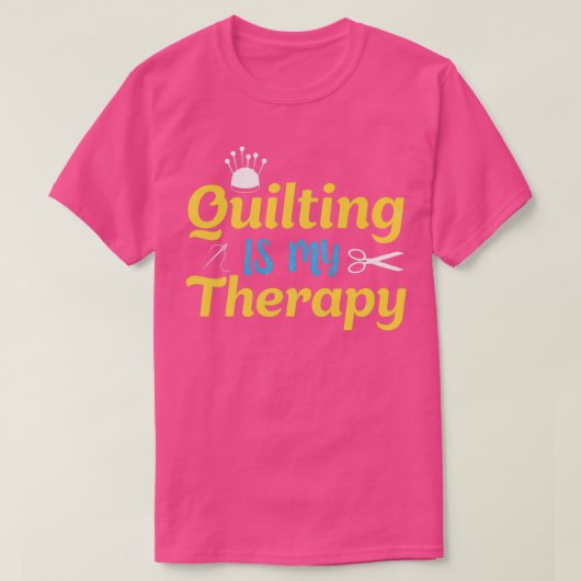 Quilting ist mein Therapy Funny Sewing Geschenk fü T-Shirt (Design vorne)