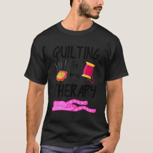 Quilting ist meine Therapie Quilter Nähen nach T-Shirt
