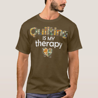 Quilting ist meine Therapie Quiltierstoff T-Shirt