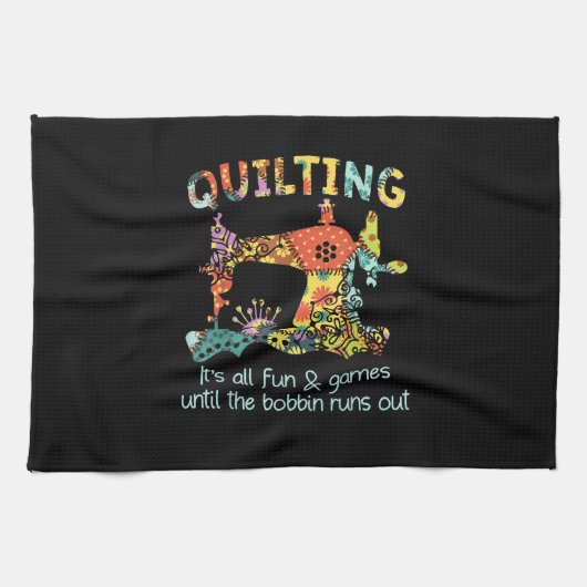 Quilting Its All Fun & Game Until Bobbin Runs Out Geschirrtuch (Horizontal)