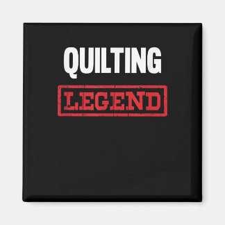 Quilting Legend | Funny Gifts Quilly Lovers Magnet