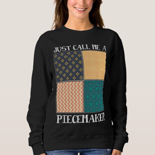 Quilting Quilter Seamless call me a piece maker Sweatshirt (Vorderseite)